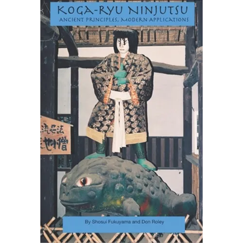 Koga-ryu Ninjutsu: Ancient Principles, Modern Applications