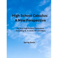 High School Calculus: A New Perspective: For Any High School Curriculum, Including IB, A-Level, AP, and More