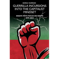 Guerrilla Incursions into the Capitalist Mindset: Essays with Focus on Kenya 1979-2023