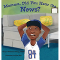 Momma, Did You Hear the News?: (Talking to kids about race and police)