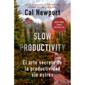 Slow Productivity (Slow Productivity Spanish Edition): El Arte Secreto de la Productividad Sin Estrés
