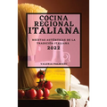 Cocina Regional Italiana 2022: Recetas Auténticas de la Tradición Italiana