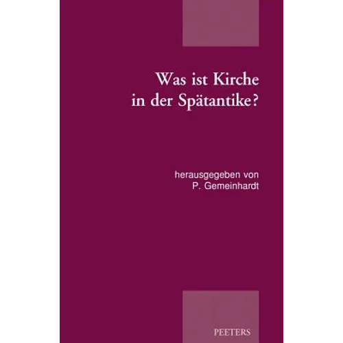 Was Ist Kirche in Der Spatantike?: Publikation Der Tagung Der Patristischen Arbeitsgemeinschaft in Duderstadt Und Gottingen (02.-05.01.2015)
