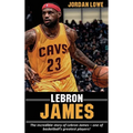LeBron James: The incredible story of LeBron James - one of basketball's greatest players!