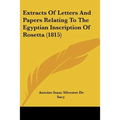 Extracts Of Letters And Papers Relating To The Egyptian Inscription Of Rosetta (1815)
