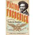 Facing Frederick: The Life of Frederick Douglass, a Monumental American Man
