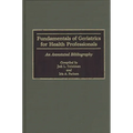 Fundamentals of Geriatrics for Health Professionals: An Annotated Bibliography