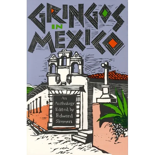 Gringos in Mexico: One Hundred Years of Mexico in the American Short Story
