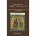 Saint-Making in Early Modern Russia: Religious Tradition and Innovation in the Cult of Nil Stolobenskii