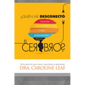 ¿Quién Me Desconectó El Cerebro?: Controla Las Emociones Y Los Pensamientos Tóxicos