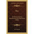 Rice: Its History, Culture, Manufacture, And Food Value (1882)