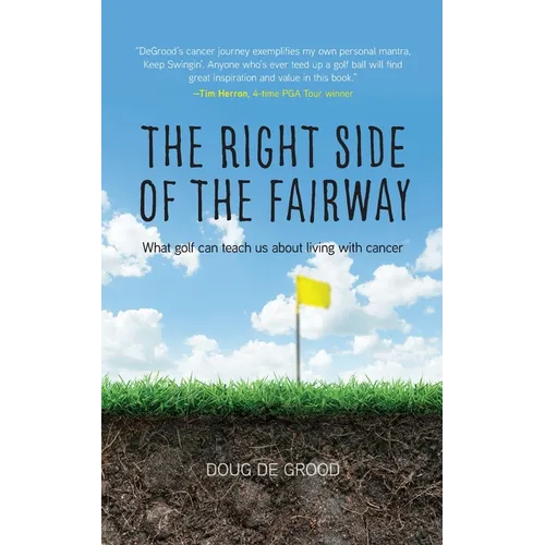 The Right Side of the Fairway: What golf can teach us about living with cancer