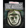 The Aztecs: Ruthless Warriors and Bloody Sacrifice