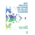 Best Practices in Flipping the College Classroom