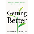 Getting Better: A Doctor's Story of Resilience, Recovery, and Renewal