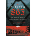 Citizen 865: The Hunt for Hitler's Hidden Soldiers in America