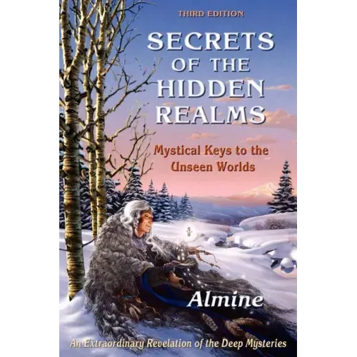 Secrets of the Hidden Realms, Mystical Keys to the Unseen Worlds (3rd edition)
