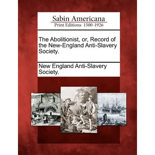 The Abolitionist, Or, Record of the New-England Anti-Slavery Society.
