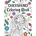 Dachshund Coloring Book: A Cute Adult Coloring Books for Wiener Dog Owner, Best Gift for Sausage Dog Lovers
