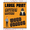 Large Print Action Movies Word Search: With Movie Pictures Extra-Large, For Adults & Seniors Have Fun Solving These Hollywood Gangster Film Word Find