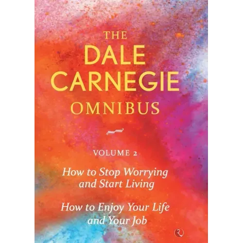 Dale Carnegie Omnibus (How To Stop Worrying And Start Living/How To Enjoy Your Life And Job) - Vol. 2