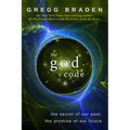 The God Code: The Secret of Our Past, the Promise of Our Future