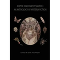 Aseptic and Faintly Sadistic: An Anthology of Hysteria Fiction