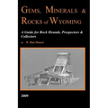 Gems, Minerals & Rocks of Wyoming: A Guide for Rock Hounds, Prospectors & Collectors