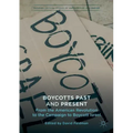 Boycotts Past and Present: From the American Revolution to the Campaign to Boycott Israel