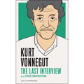 Kurt Vonnegut: The Last Interview: And Other Conversations