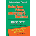 Raise Your Prices, Attract More Business: The Pricing Power Playbook