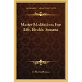 Master Meditations for Life, Health, Success