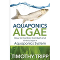 Aquaponics Algae: How to Control, Combat and Get Rid of Algae in Aquaponics System