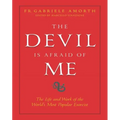 The Devil Is Afraid of Me: The Life and Work of the World's Most Popular Exorcist