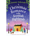 A Christmas Romance in the Scottish Highlands: A completely addictive Christmas romance set in Scotland