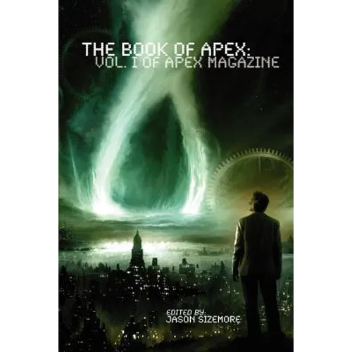 The Book of Apex: Volume 1 of Apex Magazine
