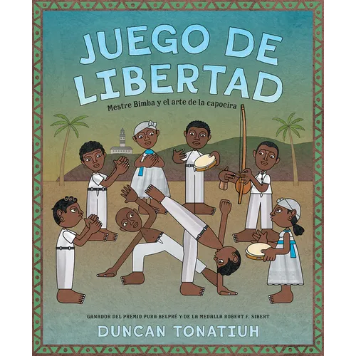 Juego de Libertad: Mestre Bimba Y El Arte de la Capoeira (Game of Freedom Spanish Edition)