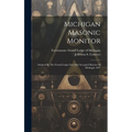 Michigan Masonic Monitor: Adopted By The Grand Lodge Free And Accepted Masons Of Michigan 1897