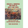 Violence, Narrative and Myth in Joyce and Yeats: Subjective Identity and Anarcho-Syndicalist Traditions