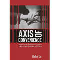 Axis of Convenience: Moscow, Beijing, and the New Geopolitics