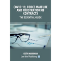 Covid-19, Force Majeure and Frustration of Contracts - The Essential Guide