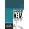International Relations in Southeast Asia: The Struggle for Autonomy