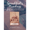 Granddad's Monday: 94 More Stories for My Grandchildren about the Reiss Family and Farm which dates from 1838 in St. Clair County, Illinois. Stories s