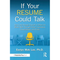If Your Resume Could Talk: Dig in and Prepare Yourself or Others for What's Next Through Career Exploration, Conversations, and Pivots