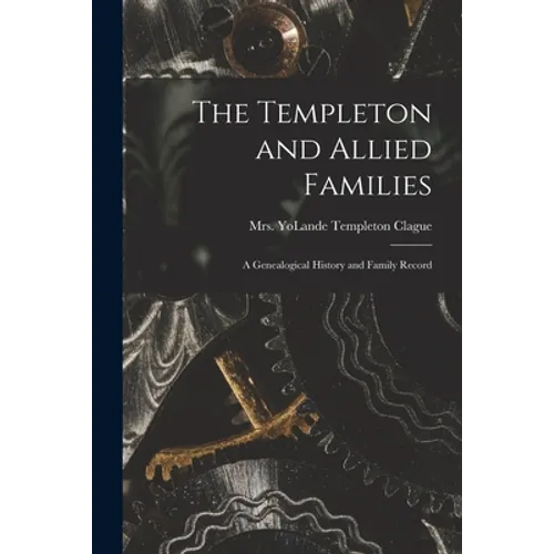 The Templeton and Allied Families: a Genealogical History and Family Record