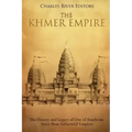 The Khmer Empire: The History and Legacy of One of Southeast Asia's Most Influential Empires