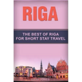 Riga: The Best Of Riga For Short Stay Travel