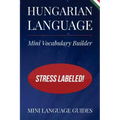 Hungarian Language Mini Vocabulary Builder: Stress Labeled!