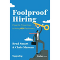 Foolproof Hiring: Powerful, Proven Keys to Hiring High Performers