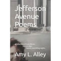 Jefferson Avenue Poems: A Collection of Early Works. Detroit days. Twenty-something nights.